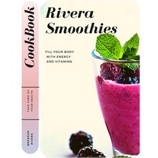 Rivera Smoothies: Fill your body with Energy and Vitamins Paperback, Independently Published