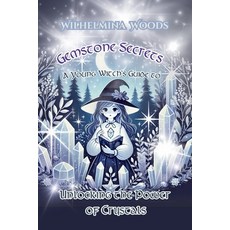 (영문도서) Gemstone Secrets: A Young Witch's Guide to Unlocking the Power of Crystals Paperback, Tukotuku Publishing, English, 9781991306722