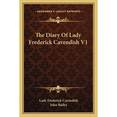 (영문도서) The Diary Of Lady Frederick Cavendish V1 Paperback, Kessinger Publishing, English, 9781163173282