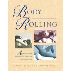(영문도서) Body Rolling: An Experiential Approach to Complete Muscle Release Paperback, Healing Arts Press, English, 9780892817306