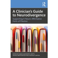 (英文圖書)A Clinician's Guide to Neurodivergence: Supporting a Neuro-Affirmative Form of P... 平裝版, Routledge, 英文