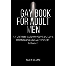 (영문도서) Gay Book for Adult Men: An Ultimate Guide to Gay Sex Love Relationships & Everything In-bet... Paperback, Independently Published, English, 9798367949681