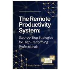 (영문도서)The Remote Productivity System: Step by Step Strategies for High Performing Prof... Paperback, Independently Published, English, 9798242434981