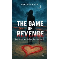 (영문도서)The Game of Revenge: Some hearts beat for love. Some just bleed. Hardcover, Notion Press, English, 9798898544942