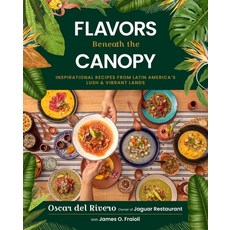 (外文書)Flavors Beneath the Canopy: Latin American Recipes from Jaguar Restaurant Hardcover, Skyhorse Publishing, English