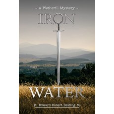 (영문도서) Iron Water: A Wetherill Mystery Paperback, Great Writing, English, 9781964335063