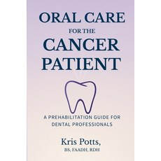 (영문도서)Oral Care for the Cancer Patient: A Prehabilitation Guide for Dental Professionals Paperback, Imprint, English, 9798218943523