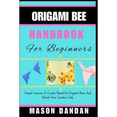 (영문도서)Origami Bee Handbook for Beginner: Simple Lessons To Create Beautiful Origami Be... Paperback, Independently Published, English, 9798276533407