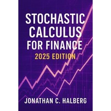 (영문도서)Stochastic Calculus for Finance: 2025 Edition: Modeling Uncertainty Derivatives... Paperback, Independently Published, English, 9798263404895