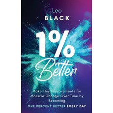 1% Better: Make Tiny Improvements for Massive Change Over Time by Becoming One Percent Better Every Day Paperback, Independently Published, English, 9798595640619