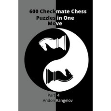 (영문도서) 600 Checkmate Chess Puzzles in One Move Part 4 Paperback, Andon Rangelov, English, 9798201427450