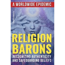 (영문도서) Religion Barons: A Worldwide Epidemic: Recognizing Authenticity and Safeguarding Beliefs Paperback