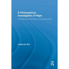 (영문도서) A Philosophical Investigation of Rape: The Making and Unmaking of the Feminine Self Paperback, Routledge, English, 9780415536561