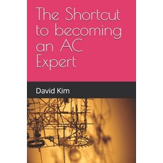 (영문도서)The Shortcut to becoming an AC Expert Paperback, Independently Published, English, 9798274462570