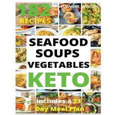 Keto Seafood Soups and Vegetables: 182 Easy To Follow Recipes for Ketogenic Weight-Loss Natural Ho... Paperback, Luca Pino, English, 9781801697941
