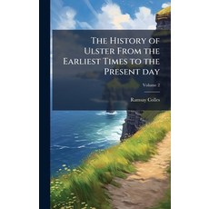 (영문도서)The History of Ulster From the Earliest Times to the Present day Hardcover, Hutson Street Press, English, 9781024110142