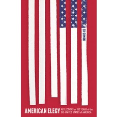 (영문도서)American Elegy: Reflections on 250 Years of the Dis-United States of America Paperback, Ig Publishing, English, 9781632461803 Ig Publishing, English, 9781632461803