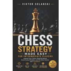 (英文圖書)Chess Strategy Made Easy for Intermediate Players: Improve Your Tactics Read th... 平裝版, Independently Published, 英文