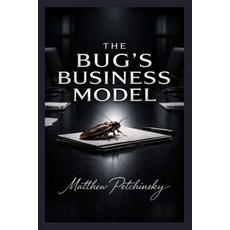 (영문도서)The Bug's Business Model Paperback, Apophis Enterprises LLC, English, 9798295544255