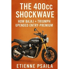 (英文圖書)The 400cc Shockwave: How Bajaj + Triumph Upended Entry-Premium 平裝版, Independently Published, 英文