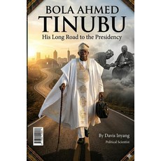 (영문도서)Bola Ahmed Tinubu: His Long Road To The Presidency Paperback, Independently Published, English, 9798199394062