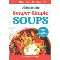 (영문도서) Souper Simple Soups: 25 Easy Homemade Soups Paperback, Independently Published, English, 9798376743478