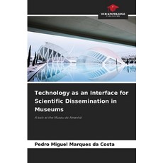 (英文圖書)Technology as an Interface for Scientific Dissemination in Museums 平裝版, Our Knowledge Publishing, 英文