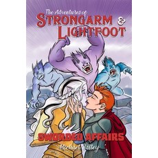 The Adventures of Strongarm & Lightfoot: Sworded Affairs Paperback, Independently Published