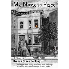 (영문도서)My Name is Elpee: A Trilogy Paperback, Cherrycottagefi Publishing, English, 9780999750650