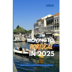 (英文圖書)Moving to Portugal in 2025: A Step-by-Step Journey into Coastal Calm and Cultura... 平裝版, Independently Published, 英文