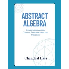 (영문도서)Abstract Algebra: Understanding Abstract Algebra Through Transformations and Str... Paperback, Notion Press, English, 9798899847561