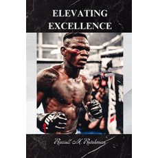 (영문도서) Elevating Excellence: Kickboxing Roots to UFC Glory Paperback, Independently Published, English, 9798874014551