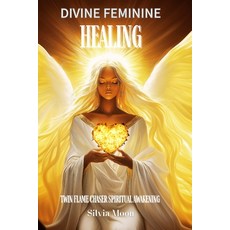 (영문도서)Divine Feminine Healing: Twin Flame Spiritual Awakening Paperback, Independently Published, English, 9798266517011