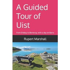 (영문도서) A Guided Tour of Uist: From Eriskay to Berneray with a day on Barra Paperback, Independently Published, English, 9798320244211