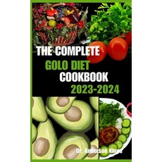 (영문도서) The Complete Golo Diet Cookbook 2023-2024: GOLO Diet Recipes for Every Palate and Occasion Paperback, Independently Published, English, 9798867351649