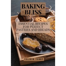 (영문도서) Baking Bliss: Essential Recipes for Perfect Pastries and Breads Paperback, Felicia Tenny, English, 9798330300709