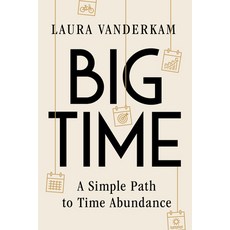 (영문도서)Big Time: A Simple Path to Time Abundance Hardcover, W. W. Norton & Company, English, 9781324110750