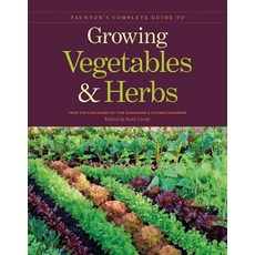 (영문도서) Taunton's Complete Guide to Growing Vegetables and Herbs Paperback, Taunton Press, English, 9781600853364
