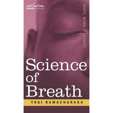 (영문도서) Science of Breath Hardcover, Cosimo Classics, English, 9781646796533