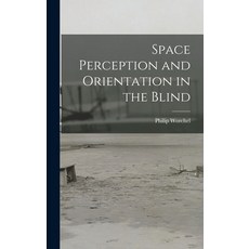(영문도서) Space Perception and Orientation in the Blind Hardcover, Hassell Street Press, English, 9781014332844