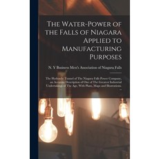 (영문도서) The Water-power of the Falls of Niagara Applied to Manufacturing Purposes: The Hydraulic Tunn... Hardcover, Legare Street Press, English, 9781018094823