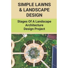(영문도서) Simple Lawns & Landscape Design: Stages Of A Landscape Architecture Design Project: Role Of L... Paperback, Independently Published, English, 9798501073029