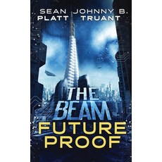 (영문도서) Future Proof: A stand-alone novel in the world of The Beam Paperback, Johnny Truant LLC, English, 9781964578231