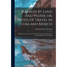 (영문도서) Rambles by Land and Water or Notes of Travel in Cuba and Mexico; Including a Canoe Voyage u... Paperback, Legare Street Press, English, 9781014843968