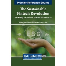(영문도서) The Sustainable Fintech Revolution: Building a Greener Future for Finance Hardcover, IGI Global, English, 9798369300084