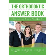 (영문도서) The Orthodontic Answer Book: A Guide to the Most Common Patient Questions Paperback, Advantage Media Group, English, 9781642250329