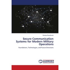 (영문도서)Secure Communication Systems for Modern Military Operations Paperback, LAP Lambert Academic Publis..., English, 9786209270536 LAP Lambert Academic Publis..., English, 9786209270536