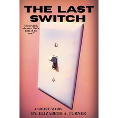 (영문도서)The Last Switch: A Short Story Paperback, Independently Published, English, 9798266190368