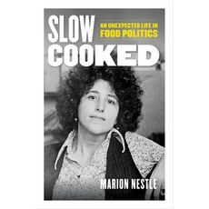 (영문도서) Slow Cooked: An Unexpected Life in Food Politicsvolume 78 Hardcover, University of California Press, English, 9780520384156