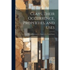 (영문도서) Clays Their Occurrence Properties and Uses: With Especial Reference to Those of the United... Paperback, Legare Street Press, English, 9781021604934
